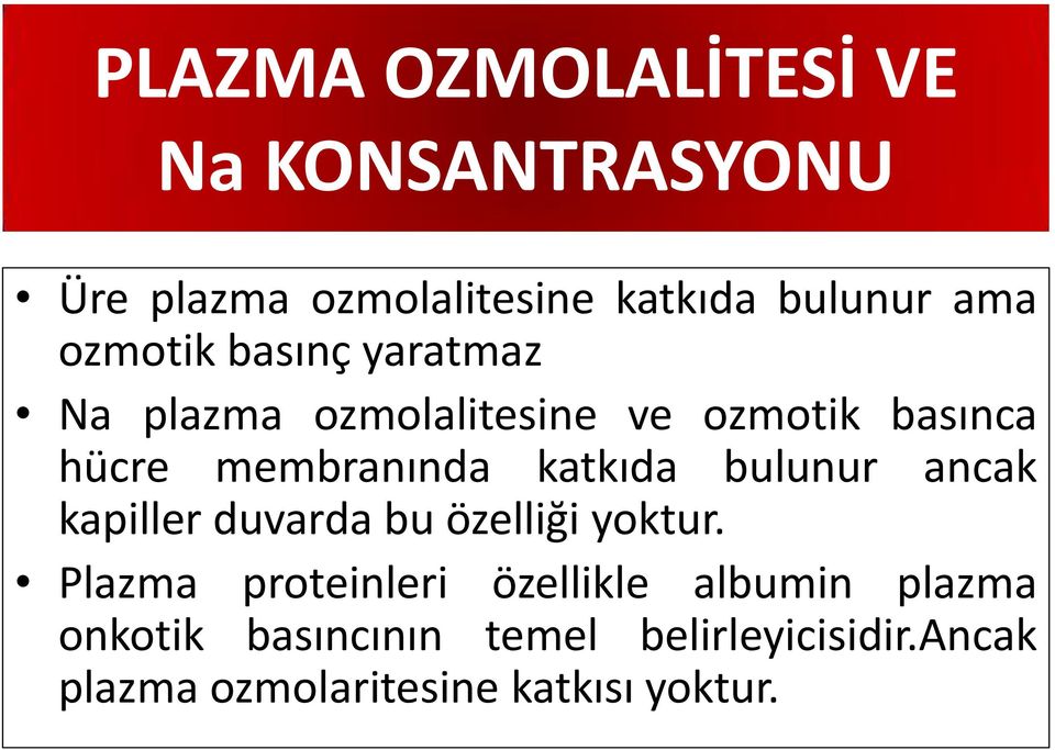 basınca hücre membranında katkıda bulunur ancak kapiller duvarda bu özelliği yoktur.