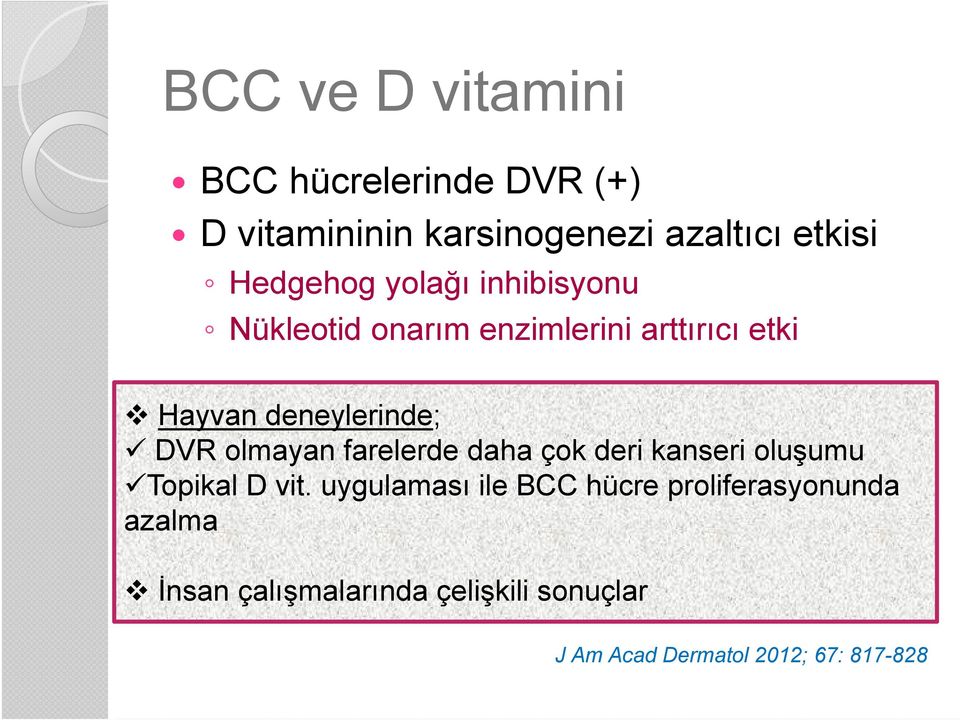 DVR olmayan farelerde daha çok deri kanseri oluşumu Topikal D vit.