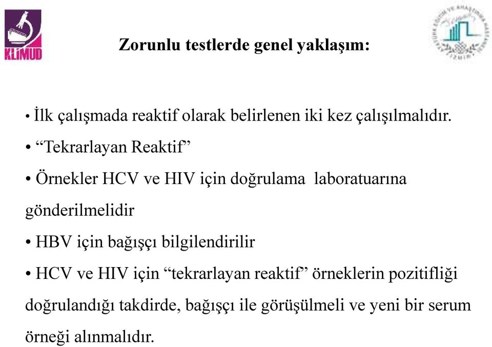 Tekrarlayan Reaktif Örnekler HCV ve HIV için doğrulama laboratuarına gönderilmelidir HBV