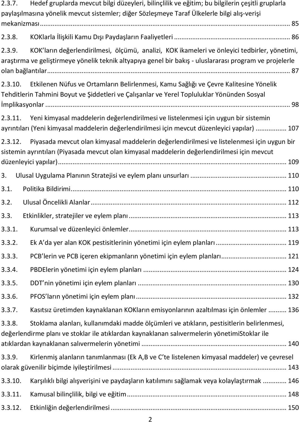 .. 85 2.3.8. KOKlarla İlişkili Kamu Dışı Paydaşların Faaliyetleri... 86 2.3.9.