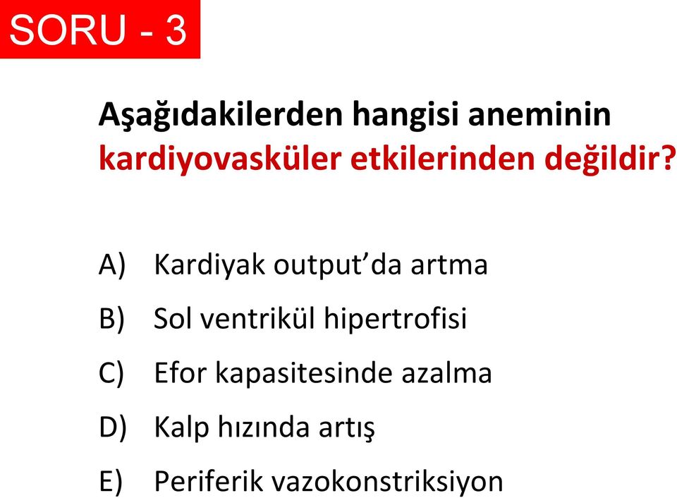 A) Kardiyak output da artma B) Sol ventrikül