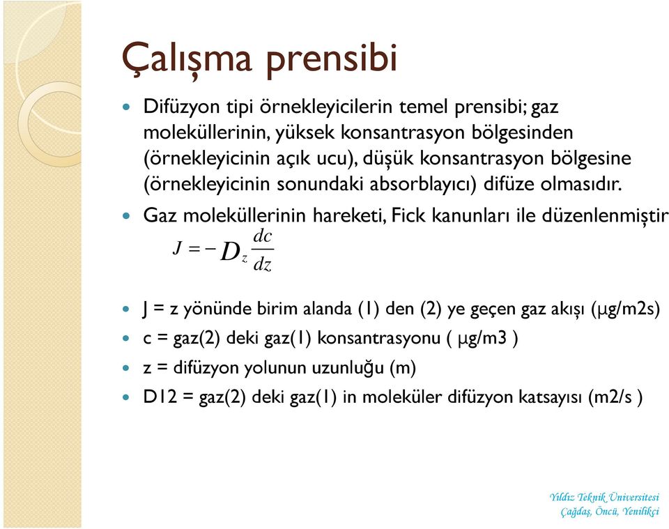 Gaz moleküllerinin hareketi, Fick kanunları ile düzenlenmiștir dc J = Dz dz J = z yönünde birim alanda (1) den (2) ye geçen gaz