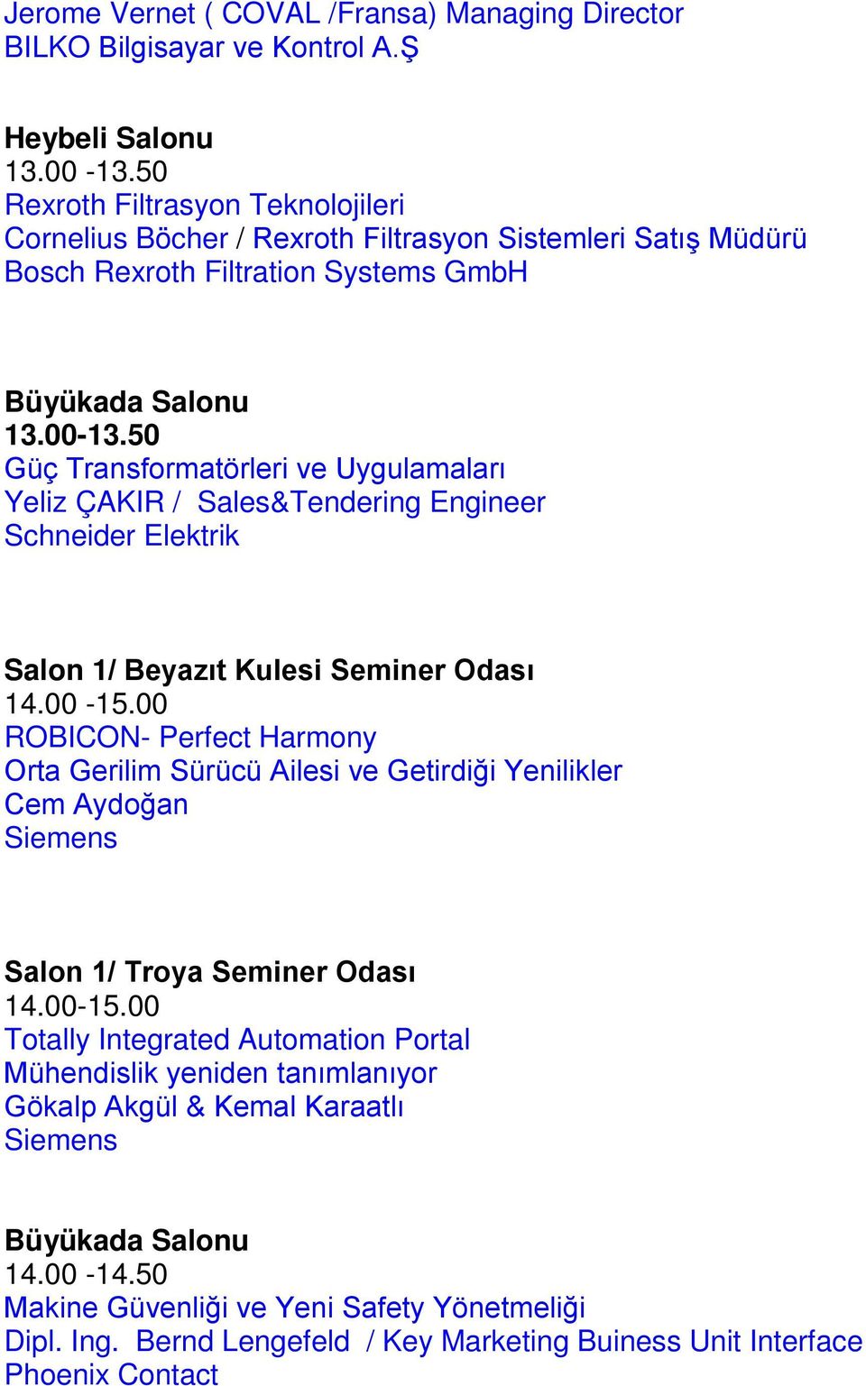 50 Güç Transformatörleri ve Uygulamaları Yeliz ÇAKIR / Sales&Tendering Engineer Schneider Elektrik 14.00-15.