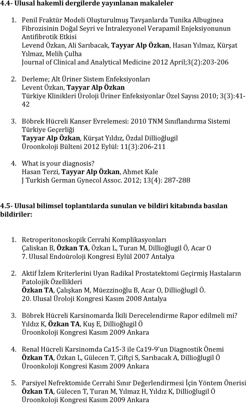 Hasan Yılmaz, Kürşat Yılmaz, Melih Çulha Journal of Clinical and Analytical Medicine 2012 April;3(2):203-206 2.