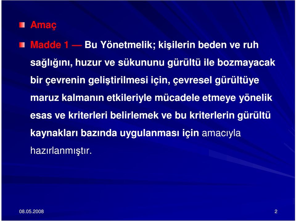 kalmanın etkileriyle mücadele etmeye yönelik esas ve kriterleri belirlemek ve bu