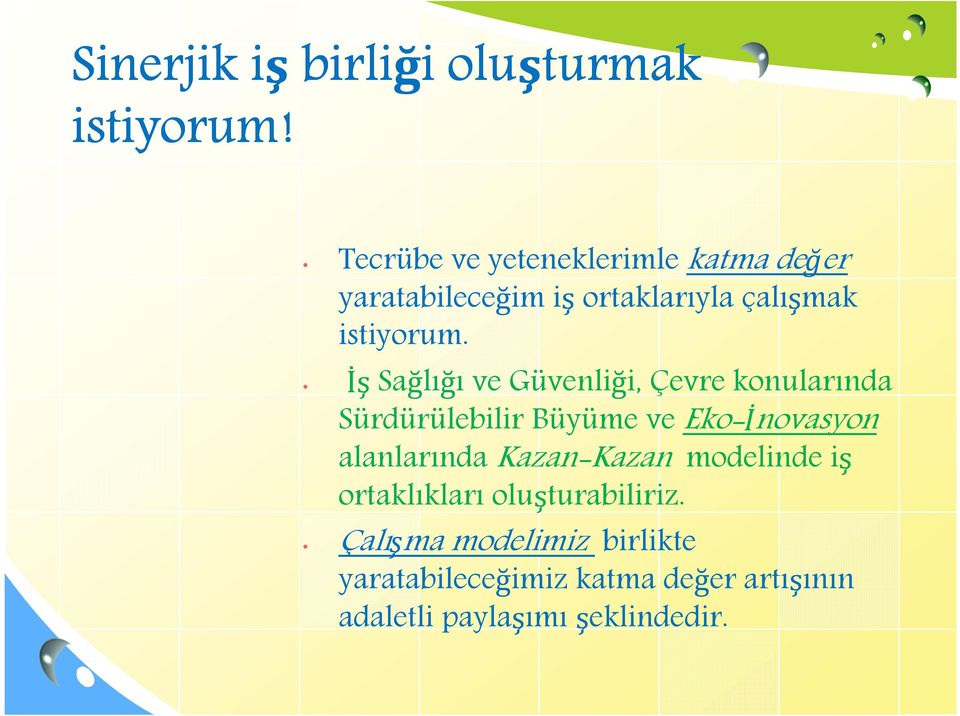 İşSağlığı ve Güvenliği, Çevre konularında Sürdürülebilir Büyüme ve Eko-İnovasyon alanlarında