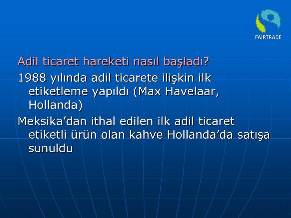 yapıldı (Max Havelaar, Hollanda) Meksika dan ithal