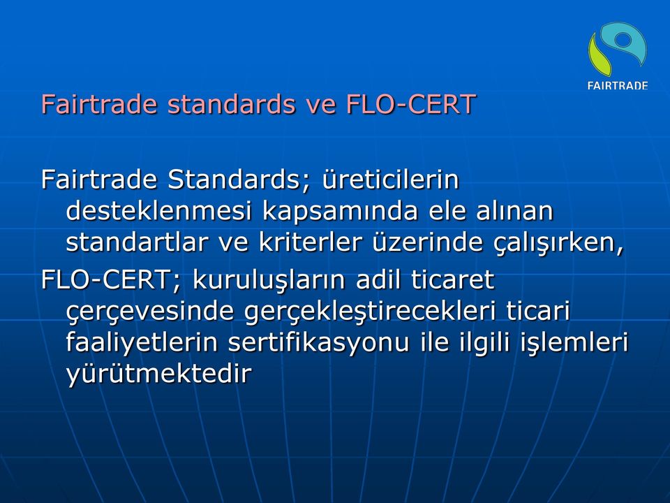 çalışırken, FLO-CERT; kuruluşların adil ticaret çerçevesinde