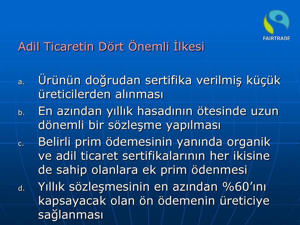 En azından yıllık hasadının ötesinde uzun dönemli bir sözleşme yapılması c.