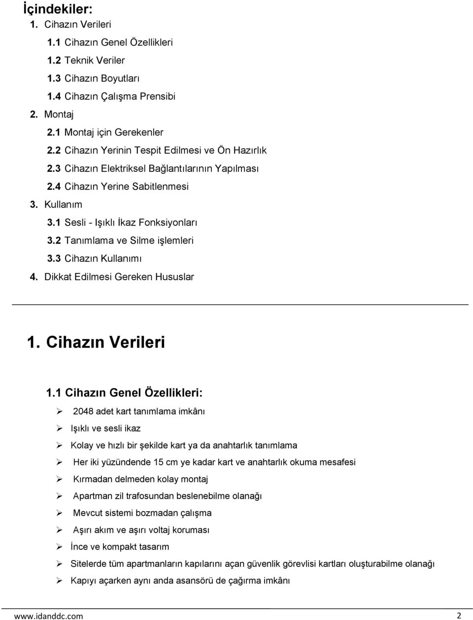 2 Tanımlama ve Silme işlemleri 3.3 Cihazın Kullanımı 4. Dikkat Edilmesi Gereken Hususlar 1. Cihazın Verileri 1.