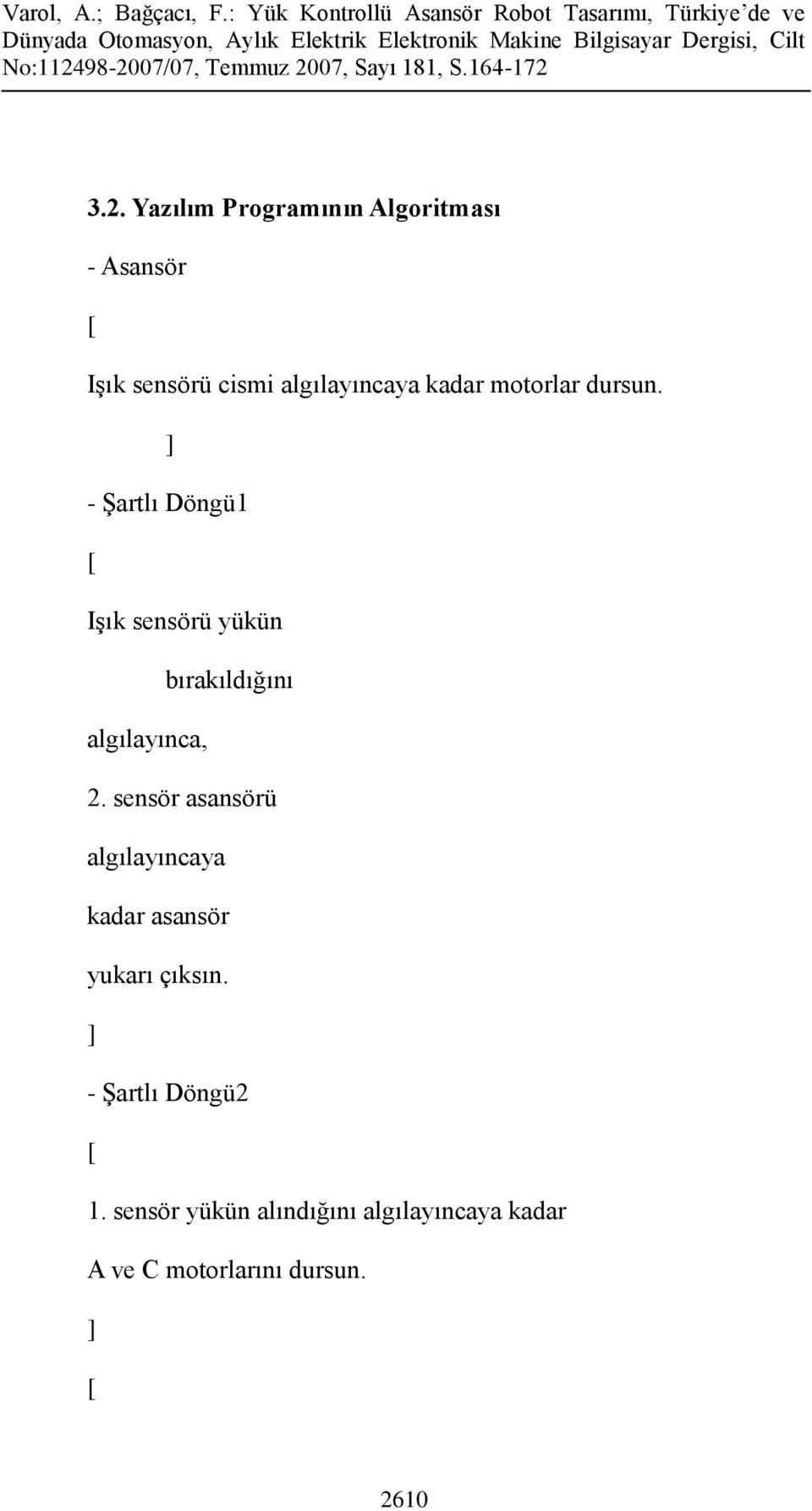 ] - Şartlı Döngü1 [ Işık sensörü yükün bırakıldığını algılayınca, 2.