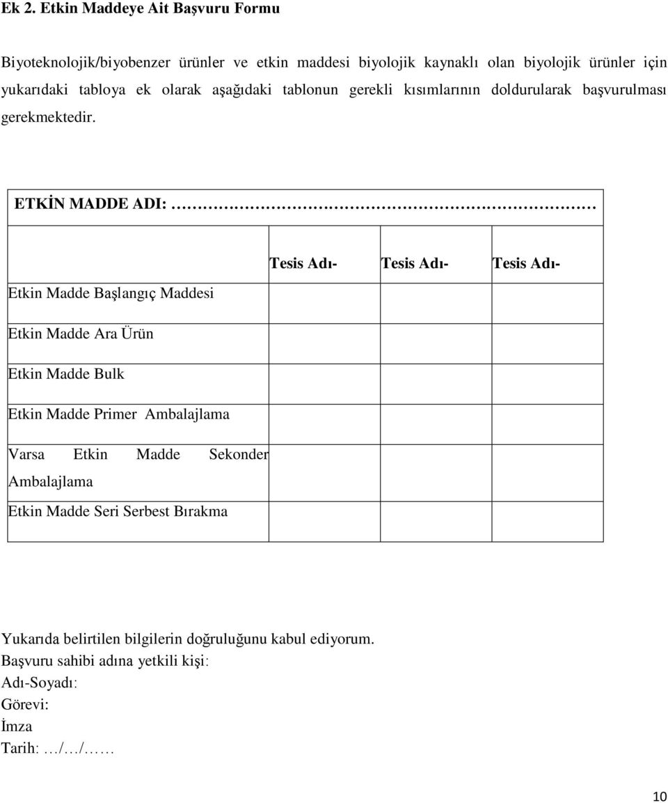 ETKİN MADDE ADI: Tesis Adı- Tesis Adı- Tesis Adı- Etkin Madde Başlangıç Maddesi Adresi- DUNS Adresi- DUNS Adresi- DUNS Etkin Madde Ara Ürün numarası Numarası numarası