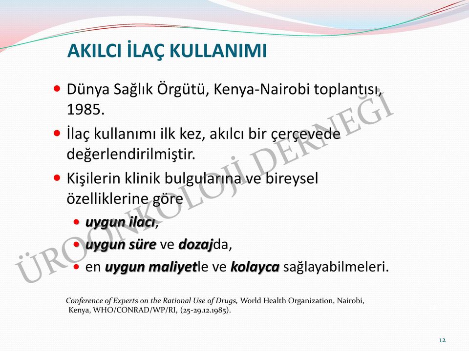 Kişilerin klinik bulgularına ve bireysel özelliklerine göre uygun ilacı, uygun süre ve dozajda, en uygun