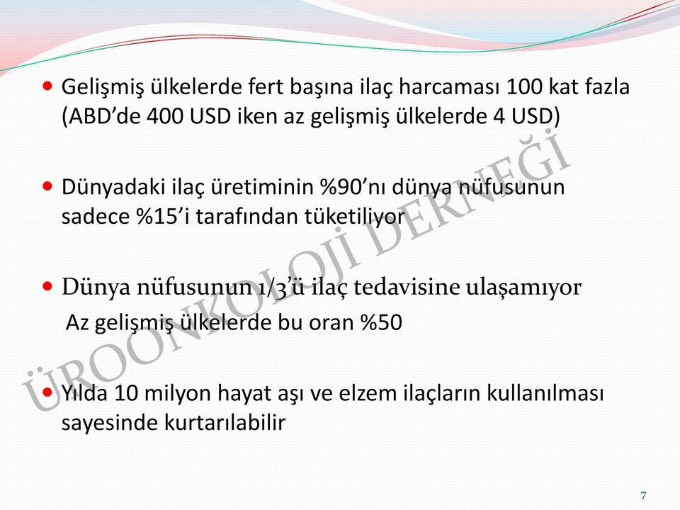 tarafından tüketiliyor Dünya nüfusunun 1/3 ü ilaç tedavisine ulaşamıyor Az gelişmiş