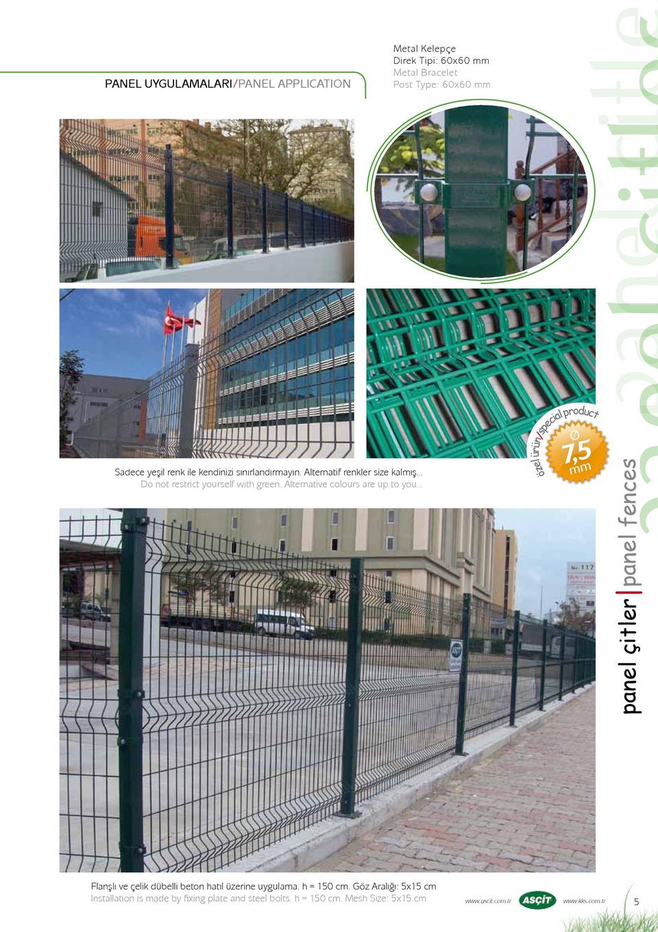 .. Ø 7,5 mm özel ürün / special product panel çitler panel fences Flanşlı ve çelik dübelli beton hatıl üzerine uygulama. h = 150 cm.