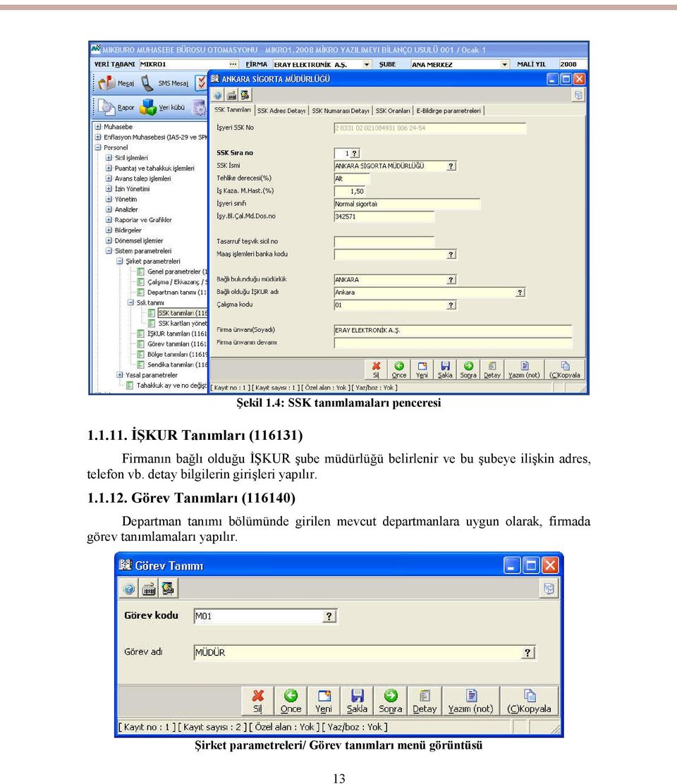 adres, telefon vb. detay bilgilerin girişleri yapılır. 1.1.12.