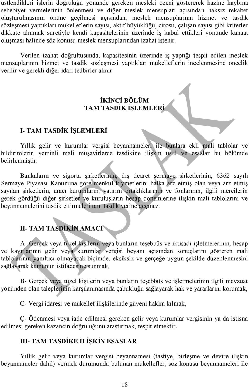 kapasitelerinin üzerinde iş kabul ettikleri yönünde kanaat oluşması halinde söz konusu meslek mensuplarından izahat istenir.