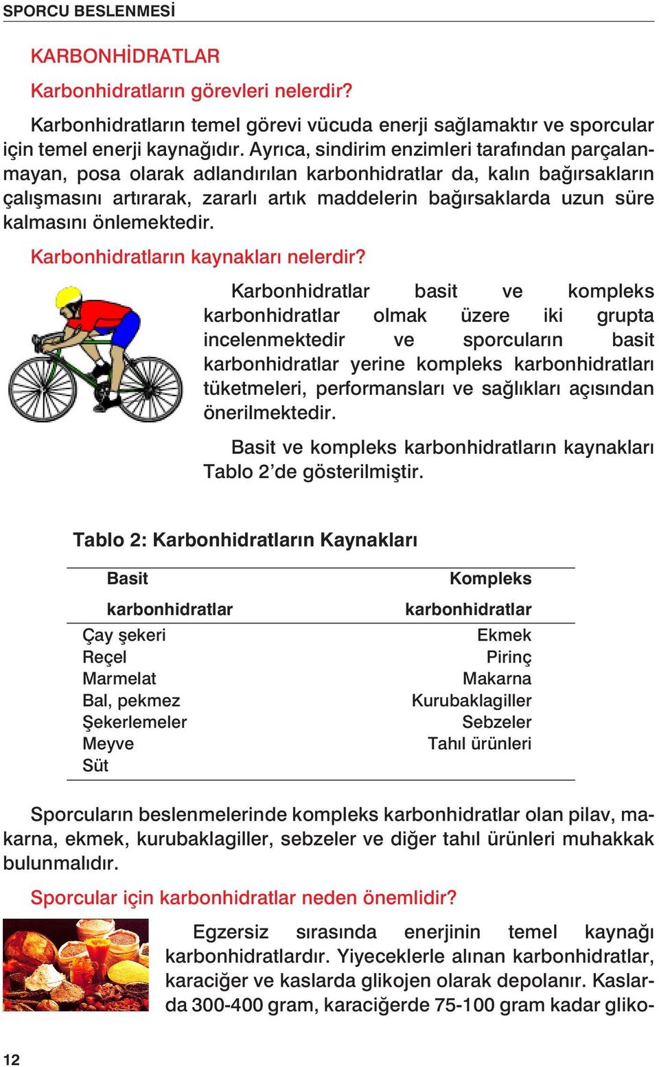 önlemektedir. Karbonhidratların kaynakları nelerdir?