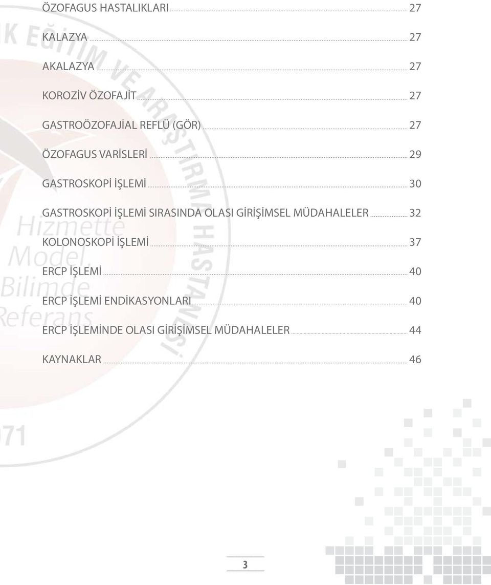 GASTROSKOPİ İŞLEMİ SIRASINDA OLASI GİRİŞİMSEL MÜDAHALELER 32 KOLONOSKOPİ İŞLEMİ 37