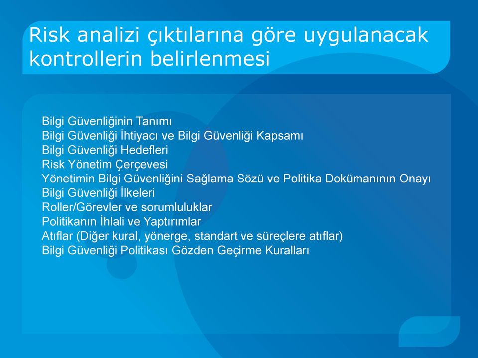 Sağlama Sözü ve Politika Dokümanının Onayı Bilgi Güvenliği İlkeleri Roller/Görevler ve sorumluluklar Politikanın