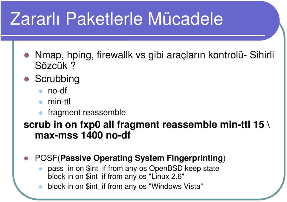 max-mss 1400 no-df POSF(Passive Operating System Fingerprinting) pass in on $int_if from any os