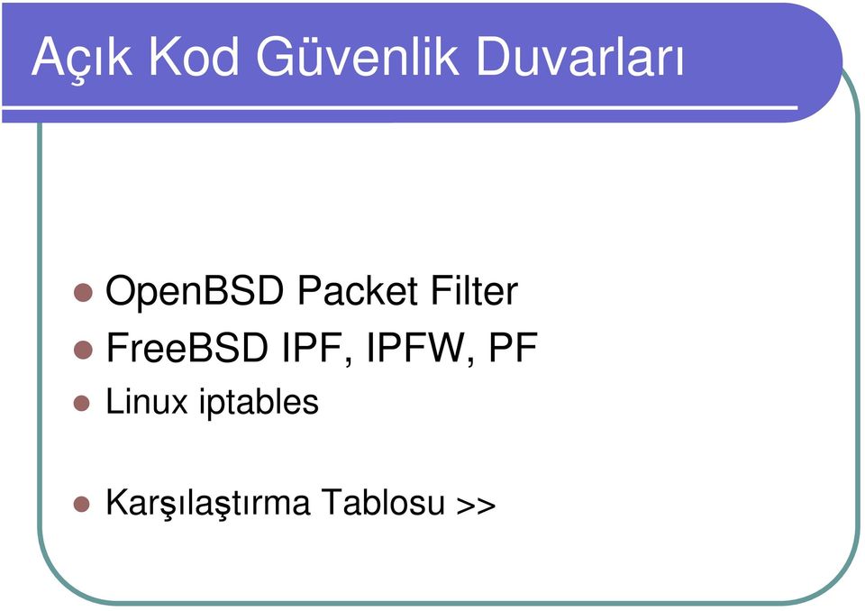 FreeBSD IPF, IPFW, PF Linux