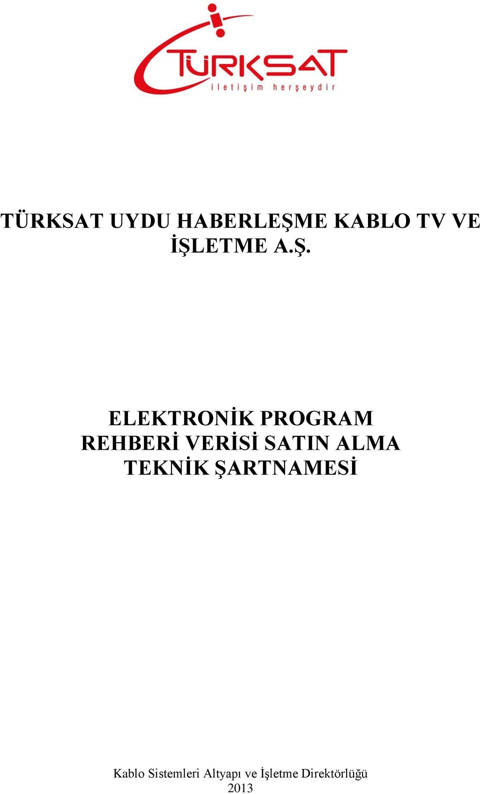 VERİSİ SATIN ALMA TEKNİK ŞARTNAMESİ Kablo