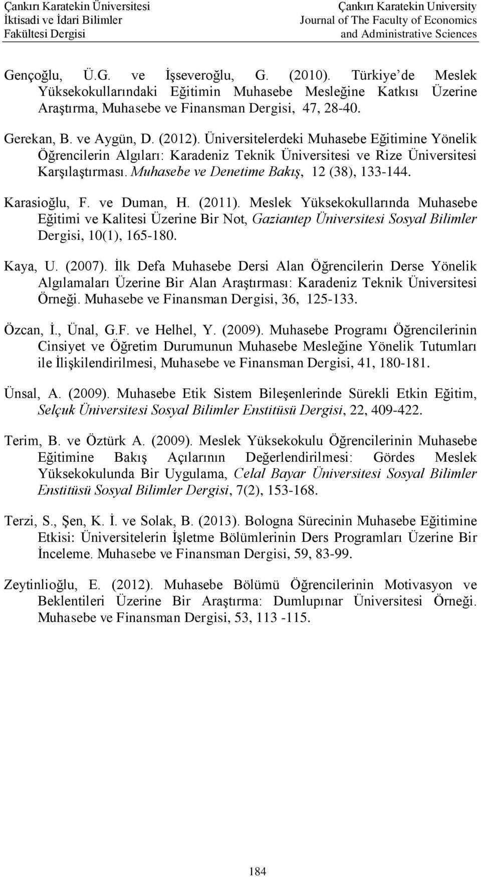 Muhasebe ve Denetime Bakış, 12 (38), 133-144. Karasioğlu, F. ve Duman, H. (2011).