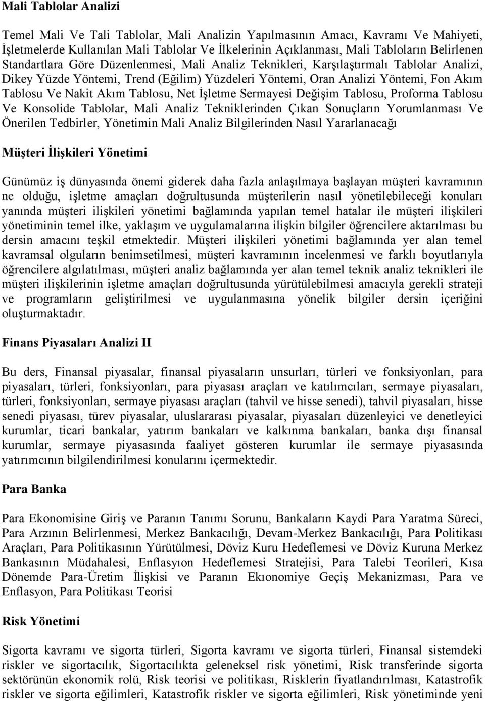 Tablosu, Net İşletme Sermayesi Değişim Tablosu, Proforma Tablosu Ve Konsolide Tablolar, Mali Analiz Tekniklerinden Çıkan Sonuçların Yorumlanması Ve Önerilen Tedbirler, Yönetimin Mali Analiz