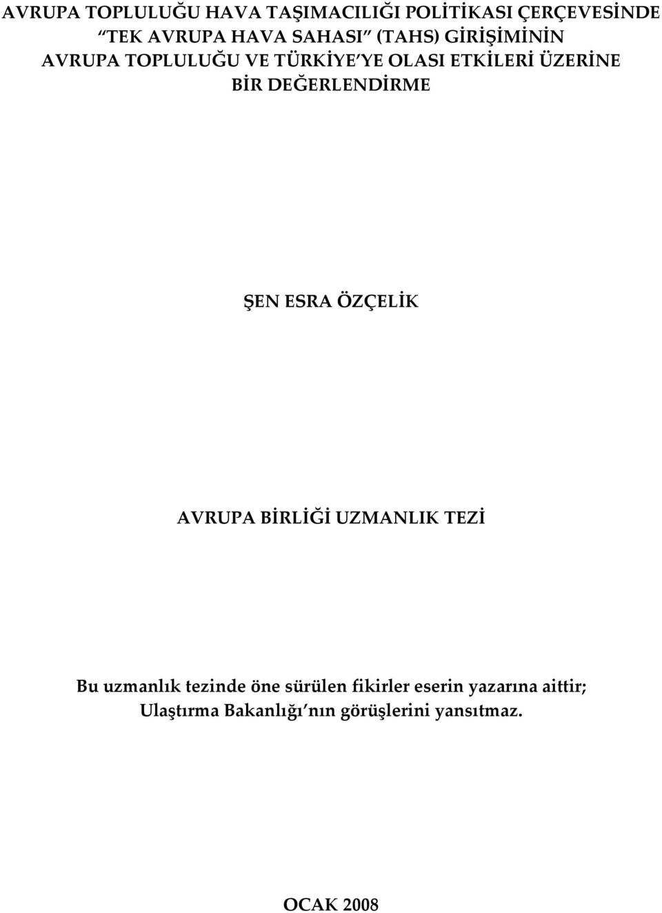 DEĞERLENDİRME ŞEN ESRA ÖZÇELİK AVRUPA BİRLİĞİ UZMANLIK TEZİ Bu uzmanlık tezinde öne