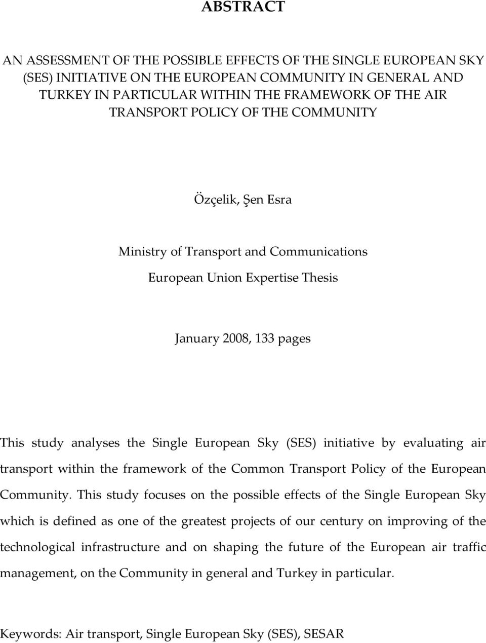 by evaluating air transport within the framework of the Common Transport Policy of the European Community.