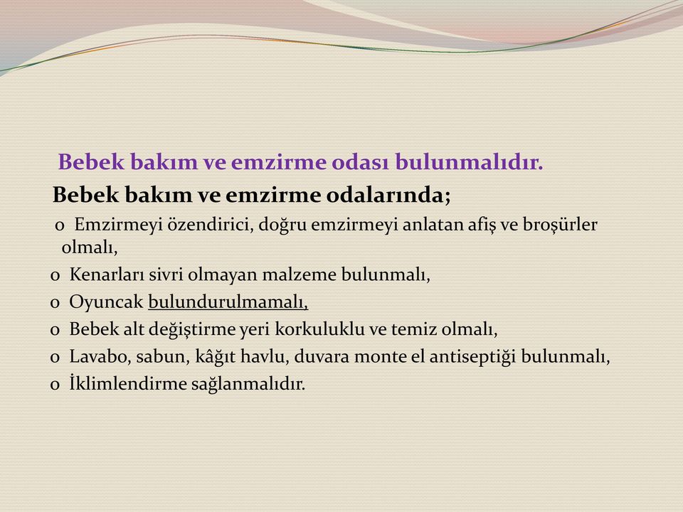 broşürler olmalı, o Kenarları sivri olmayan malzeme bulunmalı, o Oyuncak bulundurulmamalı, o