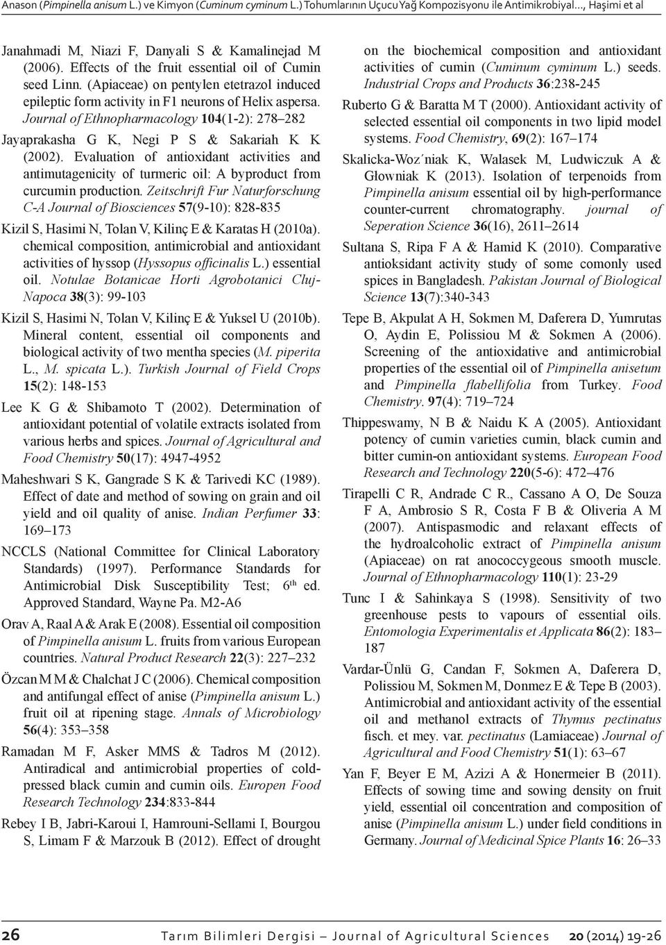 Journal of Ethnopharmacology 104(1-2): 278 282 Jayaprakasha G K, Negi P S & Sakariah K K (2002).