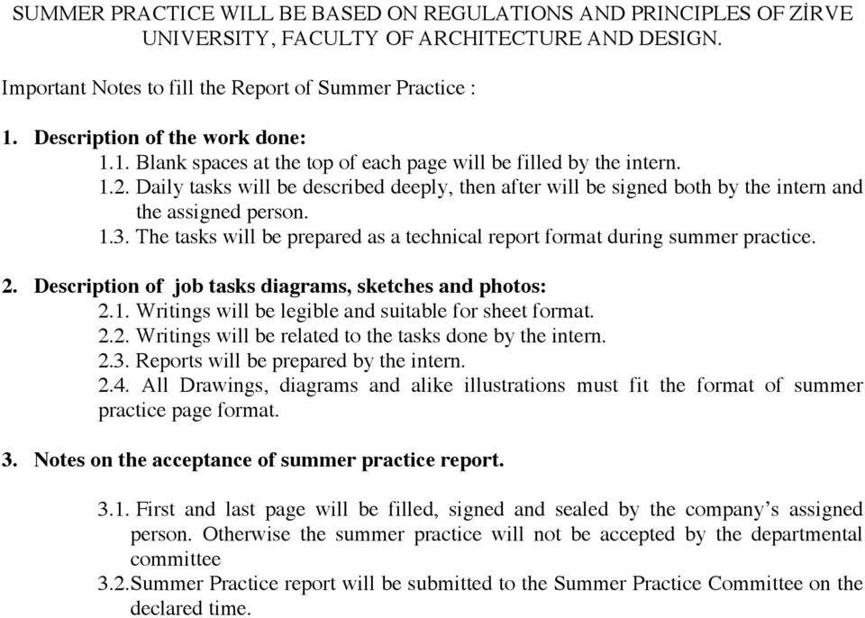 Daily tasks will be described deeply, then after will be signed both by the intern and the assigned person. 1.3. The tasks will be prepared as a technical report format during summer practice. 2.