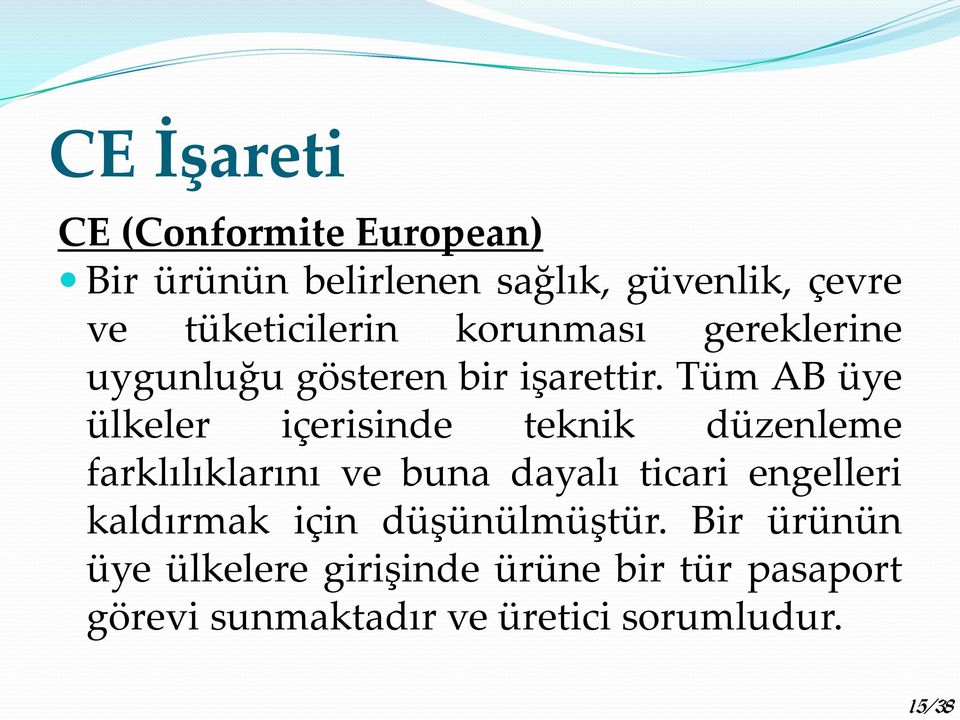 Tüm AB üye ülkeler içerisinde teknik düzenleme farklılıklarını ve buna dayalı ticari engelleri