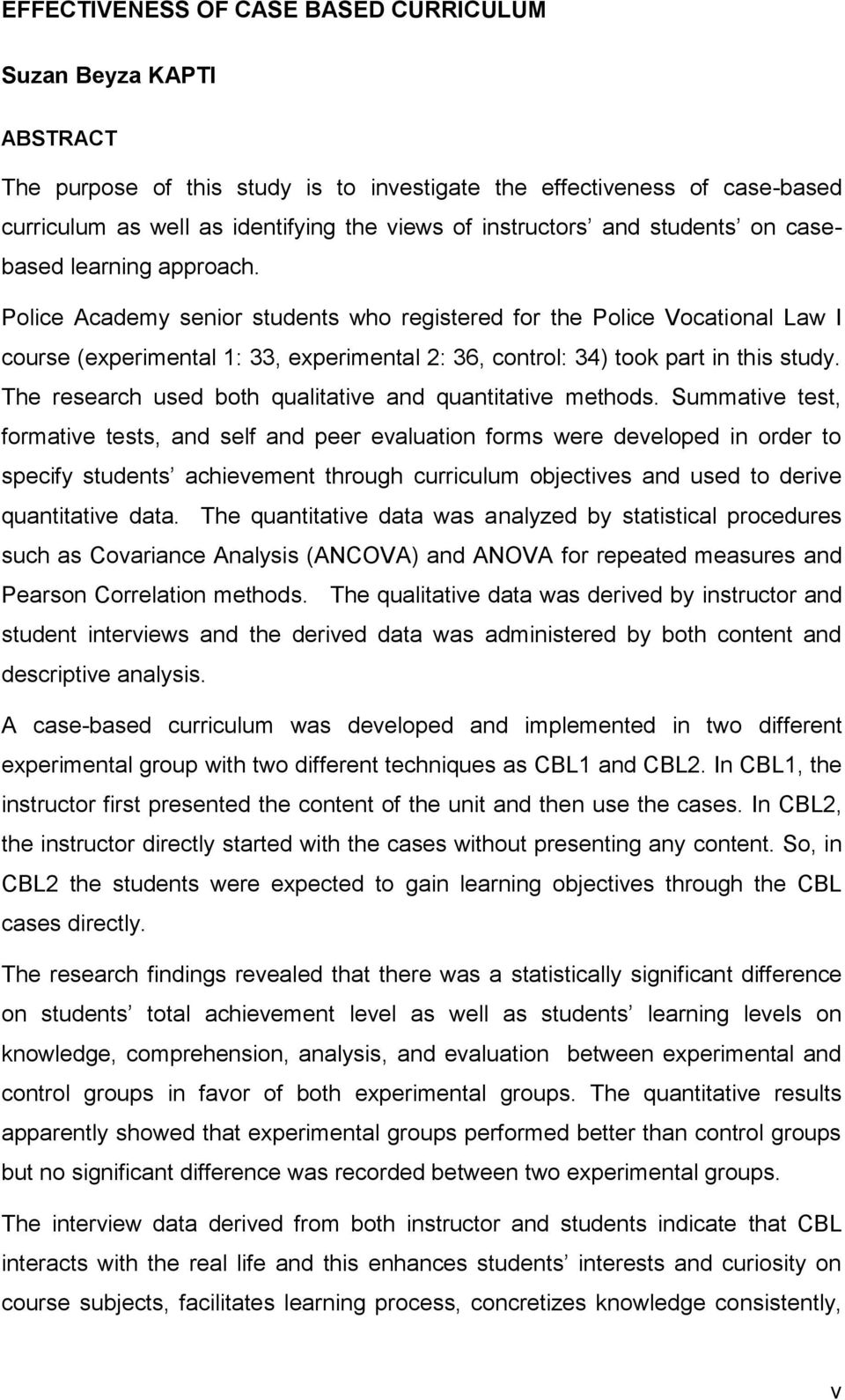 Police Academy senior students who registered for the Police Vocational Law I course (experimental 1: 33, experimental 2: 36, control: 34) took part in this study.