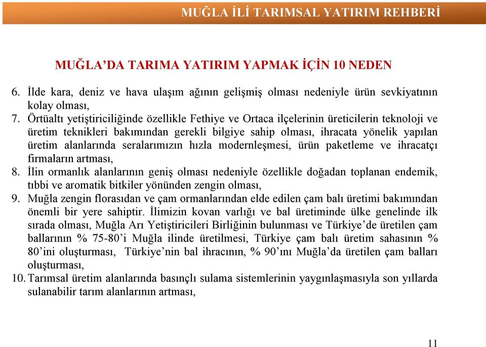 seralarımızın hızla modernleşmesi, ürün paketleme ve ihracatçı firmaların artması, 8.