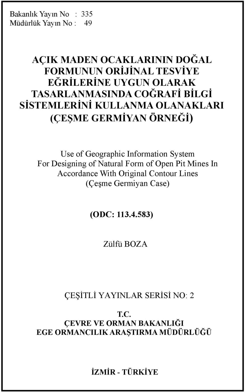 For Designing of Natural Form of Open Pit Mines In Accordance With Original Contour Lines (Çeşme Germiyan Case) (ODC: 113.4.