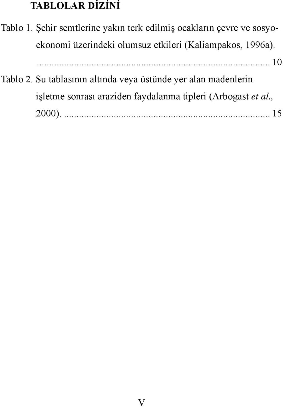 üzerindeki olumsuz etkileri (Kaliampakos, 1996a).... 10 Tablo 2.