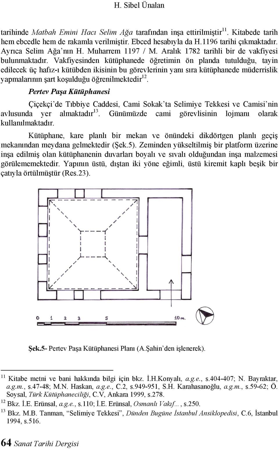 Vakfiyesinden kütüphanede öğretimin ön planda tutulduğu, tayin edilecek üç hafız-ı kütübden ikisinin bu görevlerinin yanı sıra kütüphanede müderrislik yapmalarının şart koşulduğu öğrenilmektedir 12.