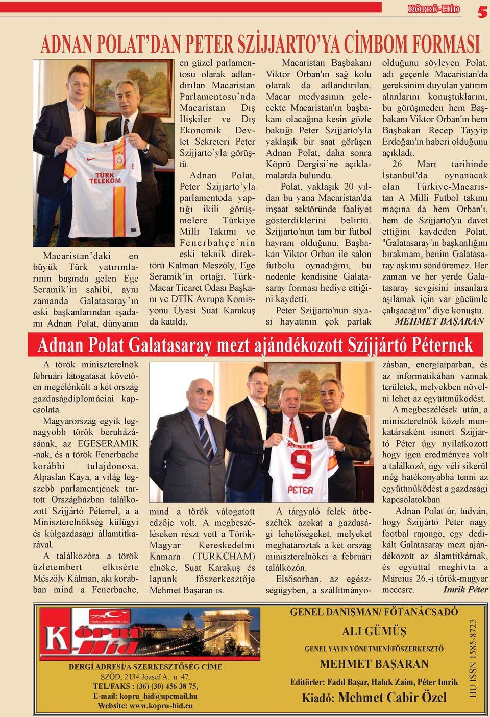 Magyarország egyik legnagyobb török beruházásának, az EGESERAMIK -nak, és a török Fenerbache korábbi tulajdonosa, Alpaslan Kaya, a világ legszebb parlamentjének tartott Országházban találkozott