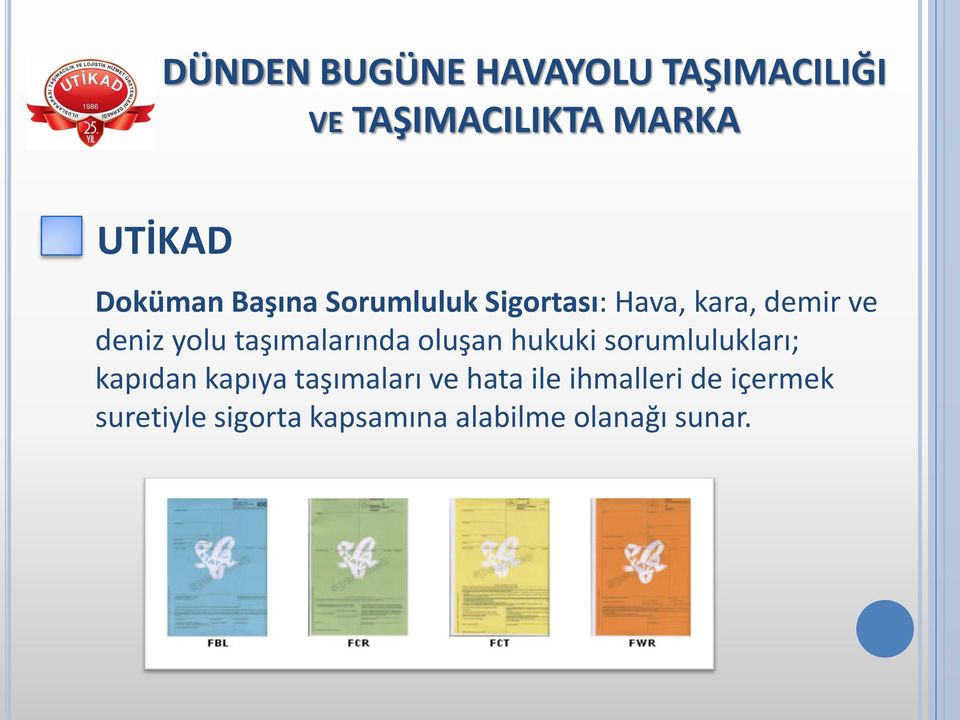 sorumlulukları; kapıdan kapıya taşımaları ve hata ile