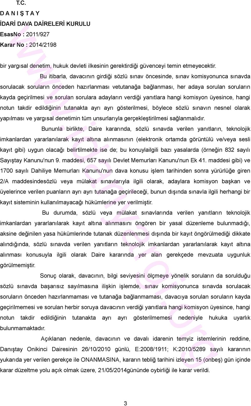 sorulan sorulara adayların verdiği yanıtlara hangi komisyon üyesince, hangi notun takdir edildiğinin tutanakta ayrı ayrı gösterilmesi, böylece sözlü sınavın nesnel olarak yapılması ve yargısal