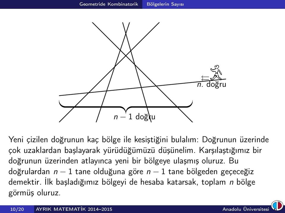 başlayarak yürüdüğümüzü düşünelim.