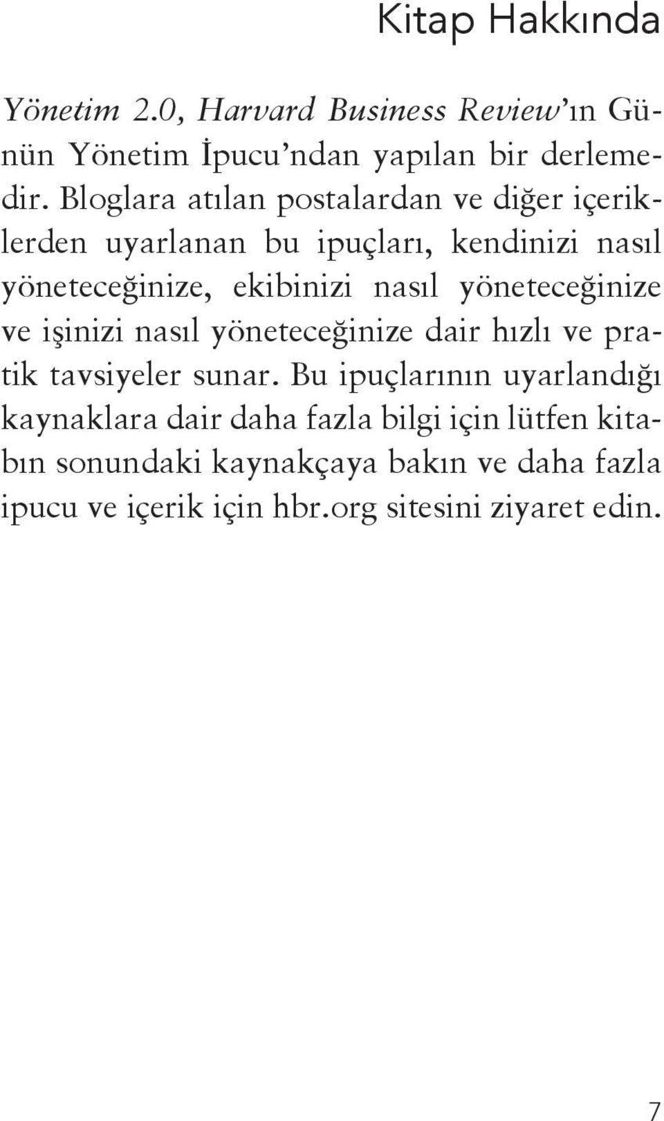 yöneteceğinize ve işinizi nasıl yöneteceğinize dair hızlı ve pratik tavsiyeler sunar.