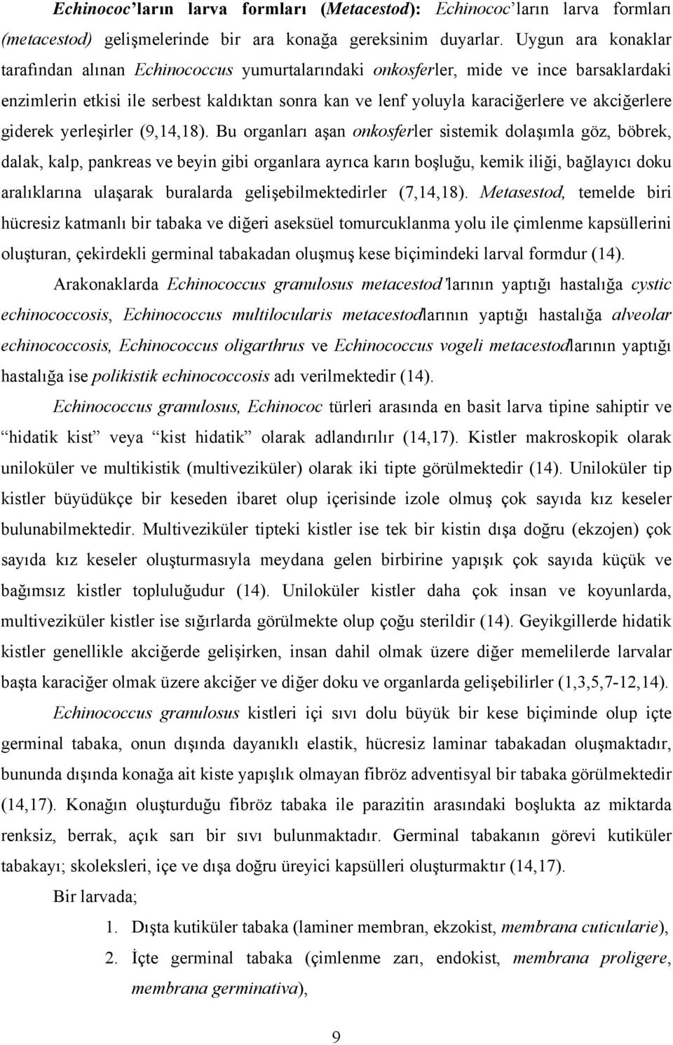 akciğerlere giderek yerleşirler (9,14,18).