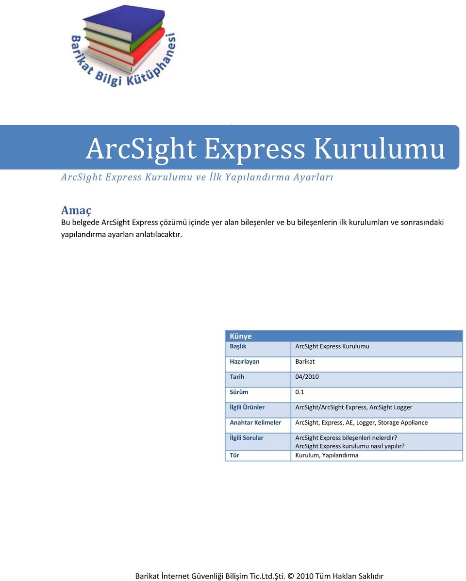Künye Başlık Hazırlayan ArcSight Express Kurulumu Barikat Tarih 04/2010 Sürüm 0.