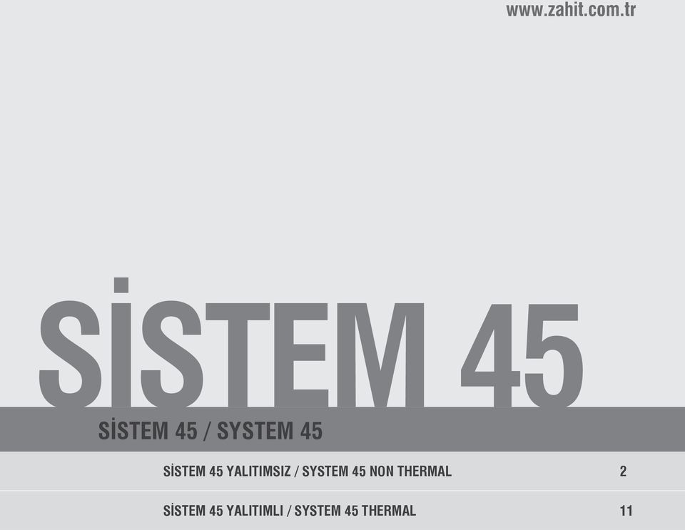 SİSTEM 45 YALITIMSIZ / SYSTEM 45