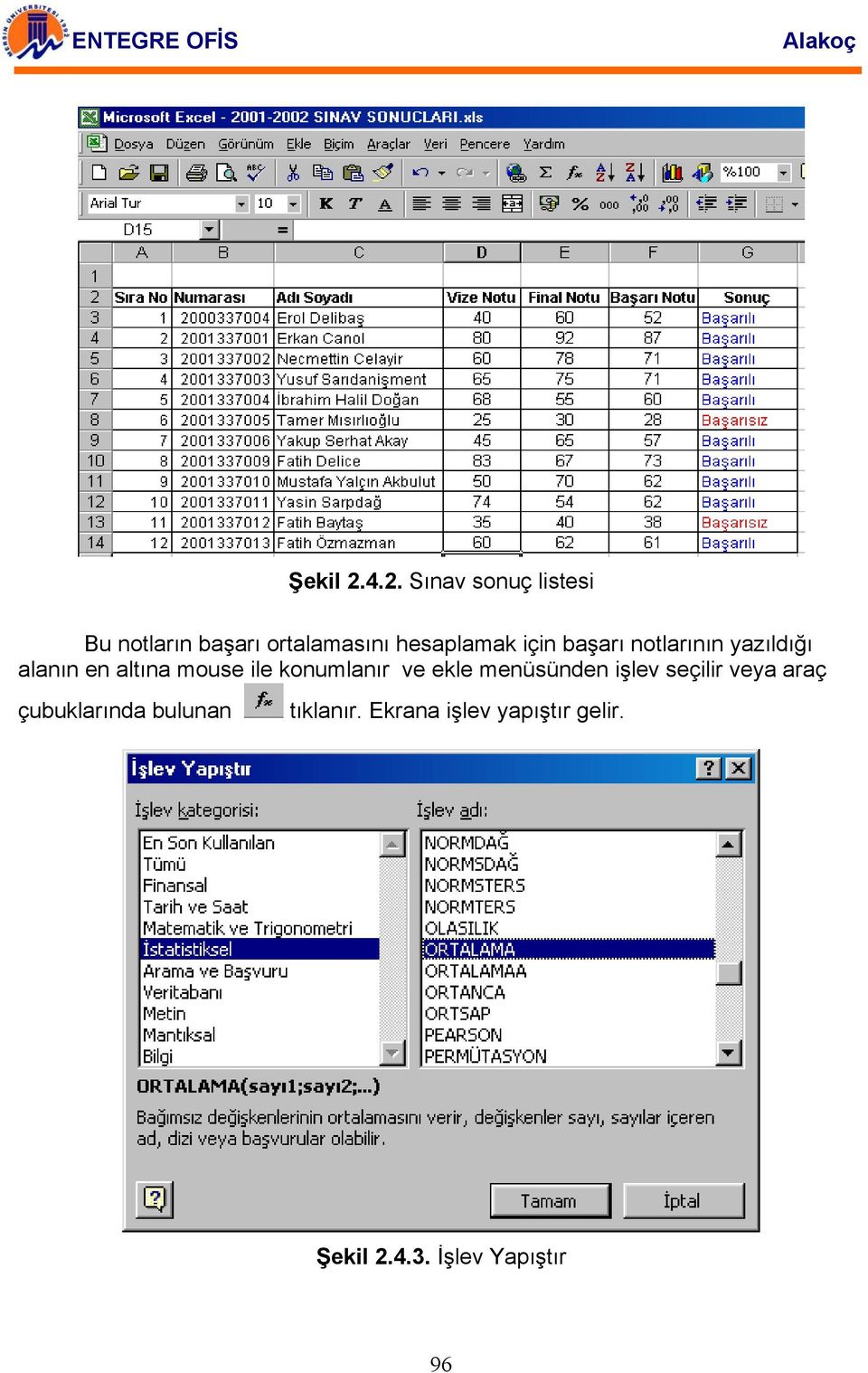 için başarı notlarının yazıldığı alanın en altına mouse ile