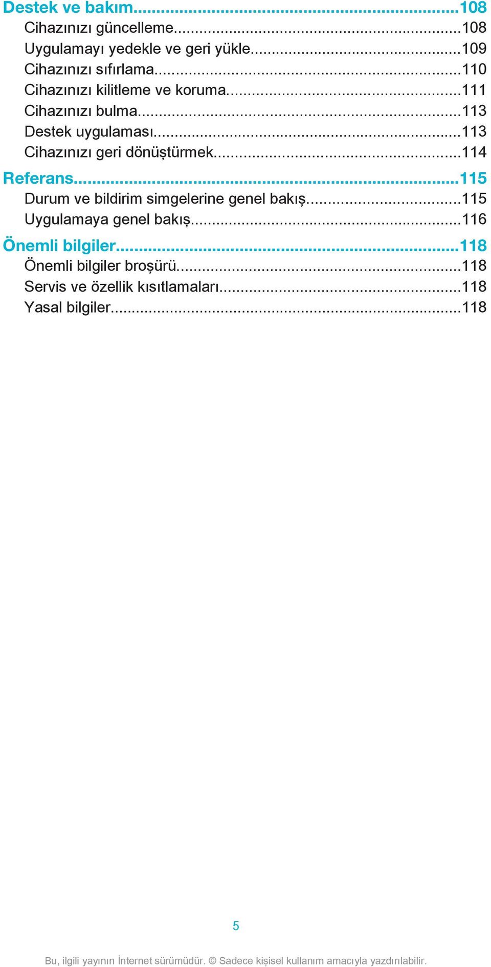 ..113 Cihazınızı geri dönüştürmek...114 Referans...115 Durum ve bildirim simgelerine genel bakış.